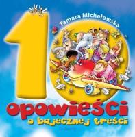10 opowieści o bajecznej treści. Autor: Michałowska Tamara. SmakLiter.pl Okładka książki 10 opowieści o bajecznej treści