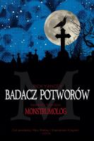 Badacz potworów. Monstrumolog tom 1. Autor: Yancey Rick. SmakLiter.pl Okładka książki Badacz potworów. Monstrumolog tom 1
