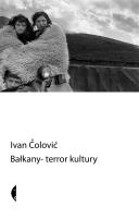 Bałkany - terror kultury. Autor: Ivan Čolović. SmakLiter.pl Okładka książki Bałkany - terror kultury