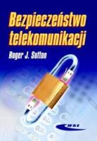 Bezpieczeństwo telekomunikacji. Autor: Sutton Roger J.. SmakLiter.pl Okładka książki Bezpieczeństwo telekomunikacji
