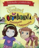 Biblioteczka przedszkolaka Opowiadania jemiołuszki i małpiszonka. Autor: Gintowt Małgorzata. SmakLiter.pl Okładka książki Biblioteczka przedszkolaka Opowiadania jemiołuszki i małpiszonka