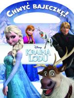 Chwyć bajeczkę. Kraina Lodu. Autor: Opracowanie zbiorowe. SmakLiter.pl Okładka książki Chwyć bajeczkę. Kraina Lodu