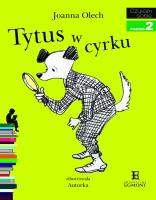 Czytam sobie - Tytus w cyrku. Autor: Olech Joanna. SmakLiter.pl Okładka książki Czytam sobie - Tytus w cyrku