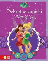 Disney Sekretne zapiski. Wróżki i ja.. Autor: Opracowanie zbiorowe. SmakLiter.pl Okładka książki Disney Sekretne zapiski. Wróżki i ja.