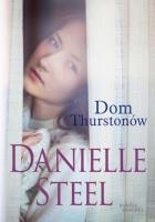 Dom Thurstonów. Autor: Danielle Steel. SmakLiter.pl Okładka książki Dom Thurstonów