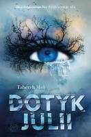 Dotyk Julii. Autor: Tahereh Mafi. SmakLiter.pl Okładka książki Dotyk Julii
