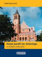 Dzieje parafii św. Antoniego na łódzkim Żubardziu. Autor: Bazaniak Rafał. SmakLiter.pl Okładka książki Dzieje parafii św. Antoniego na łódzkim Żubardziu
