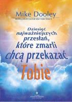 Dziesięć najważniejszych przesłań, które zmarli chcą przekazać Tobie. Autor: Mike Dooley. SmakLiter.pl Okładka książki Dziesięć najważniejszych przesłań, które zmarli chcą przekazać Tobie