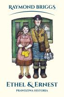 Ethel i Ernest. Prawdziwa historia. Autor: Raymond Briggs. SmakLiter.pl Okładka książki Ethel i Ernest. Prawdziwa historia