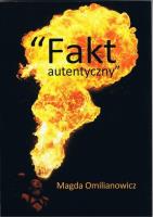Fakt autentyczny. Autor: Omilianowicz Magda. SmakLiter.pl Okładka książki Fakt autentyczny