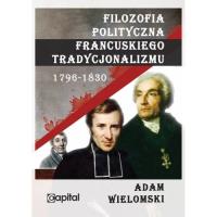 Okładka książki Filozofia polityczna francuskiego tradycjonalizmu