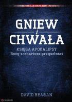 Gniew i Chwała Księga Apokalipsy Boży scenariusz... Autor: Reagan David. SmakLiter.pl Okładka książki Gniew i Chwała Księga Apokalipsy Boży scenariusz..