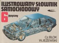 Ilustrowany słownik samochodowy 6-języczny. Autor: Blok Czesław, Jeżewski Wiesław. SmakLiter.pl Okładka książki Ilustrowany słownik samochodowy 6-języczny