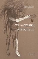 Ja we wczesnej schizofrenii. Autor: Jerzy Zadęcki. SmakLiter.pl Okładka książki Ja we wczesnej schizofrenii
