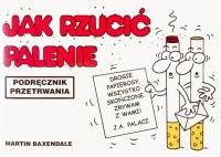 Jak rzucić palenie. Autor: Martin Baxendale. SmakLiter.pl Okładka książki Jak rzucić palenie
