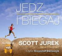 Jedz i biegaj audiobook. Autor: Scott Jurek, Steve Friedman. SmakLiter.pl Okładka książki Jedz i biegaj audiobook