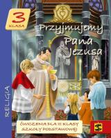 Katechizm SP 3 Przyjmujemy Pana Jezusa ćw ŚBM. Autor: ks. Tadeusz Panuś, ks. Andrzej Kielian, Adam Bers. SmakLiter.pl Okładka książki Katechizm SP 3 Przyjmujemy Pana Jezusa ćw ŚBM