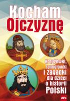 Kocham ojczyznę. Krzyżówki, łamigłówki i zagadki... Autor: Michał Wilk (oprac.). SmakLiter.pl Okładka książki Kocham ojczyznę. Krzyżówki, łamigłówki i zagadki..