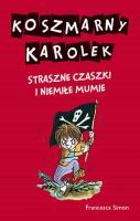 Koszmarny Karolek.Straszne czaszki i niemiłe mumie. Autor: Simon Francesca. SmakLiter.pl Okładka książki Koszmarny Karolek.Straszne czaszki i niemiłe mumie