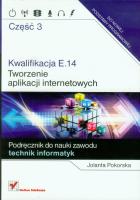 Kwalifikacja E.14.Tworzenie aplikacji..cz.3. Autor: Pokorska Jolanta. SmakLiter.pl Okładka książki Kwalifikacja E.14.Tworzenie aplikacji..cz.3