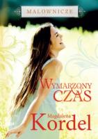 Malownicze. Wymarzony czas. Autor: Magdalena Kordel. SmakLiter.pl Okładka książki Malownicze. Wymarzony czas