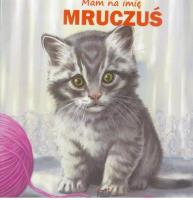 Mam na imię Mruczuś. Autor: Birek Wojciech. SmakLiter.pl Okładka książki Mam na imię Mruczuś