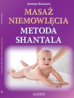 Masaż niemowlęcia metodą Shantala. Autor: Joanna Kaczara. SmakLiter.pl Okładka książki Masaż niemowlęcia metodą Shantala