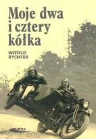 Moje dwa i cztery kółka. Autor: Witold Rychter. SmakLiter.pl Okładka książki Moje dwa i cztery kółka