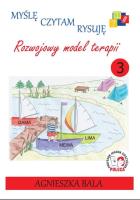 Myślę, czytam, rysuję. Rozwojowy model terapii 3. Autor: Bala Agnieszka. SmakLiter.pl Okładka książki Myślę, czytam, rysuję. Rozwojowy model terapii 3
