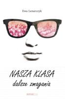 Nasza klasa , dalsze zmagania. Autor: Lenarczyk Ewa. SmakLiter.pl Okładka książki Nasza klasa , dalsze zmagania