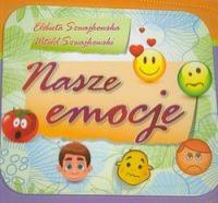 Nasze emocje. Autor: Szwajkowska Elżbieta, Szwajkowski Witold. SmakLiter.pl Okładka książki Nasze emocje