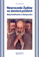 Nawracanie Żydów na ziemiach polskich. Autor: Wiśniewski Tomasz. SmakLiter.pl Okładka książki Nawracanie Żydów na ziemiach polskich