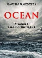 Ocean śladami Emilii Earhart. Autor: Maciej Waszczyk. SmakLiter.pl Okładka książki Ocean śladami Emilii Earhart