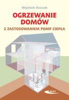 Ogrzewanie domów z zastosowaniem pomp ciepła. Autor: Wojciech Oszczak. SmakLiter.pl Okładka książki Ogrzewanie domów z zastosowaniem pomp ciepła