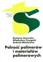 Palność polimerów i materiałów polimerowych. Autor: Janowska Grażyna, Przygocki Władysław, Włochowicz Andrzej. SmakLiter.pl Okładka książki Palność polimerów i materiałów polimerowych