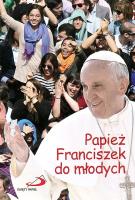 Papież Franciszek do młodych. Autor: Papież Franciszek. SmakLiter.pl Okładka książki Papież Franciszek do młodych