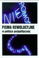Pisma rewolucyjne w polityce postpolitycznej. Autor: Werner Bonefeld. SmakLiter.pl Okładka książki Pisma rewolucyjne w polityce postpolitycznej