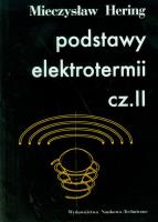 Podstawy elektrotermii. Część 2. Autor: Hering Mieczysław. SmakLiter.pl Okładka książki Podstawy elektrotermii. Część 2