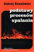 Podstawy procesów spalania. Autor: Kowalewicz Andrzej. SmakLiter.pl Okładka książki Podstawy procesów spalania
