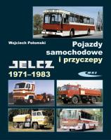 Pojazdy samochodowe i przyczepy Jelcz 1971-1983. Autor: Wojciech Połomski. SmakLiter.pl Okładka książki Pojazdy samochodowe i przyczepy Jelcz 1971-1983