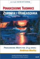 Ponadczasowe tajemnice zdrowia i odmładzania T.2. Autor: Andreas Moritz. SmakLiter.pl Okładka książki Ponadczasowe tajemnice zdrowia i odmładzania T.2