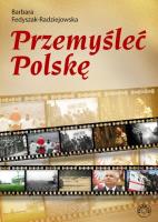 Przemyśleć Polskę. Autor: Fedyszak-Radziejowska Barbara. SmakLiter.pl Okładka książki Przemyśleć Polskę