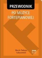 Przewodnik po muzyce fortepianowej PWM. Autor: Marcin Tadeusz Łukaszewski. SmakLiter.pl Okładka książki Przewodnik po muzyce fortepianowej PWM