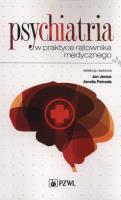 Psychiatria w praktyce ratownika medycznego. Autor: Jan Jaracz, Ameila Patrzała. SmakLiter.pl Okładka książki Psychiatria w praktyce ratownika medycznego