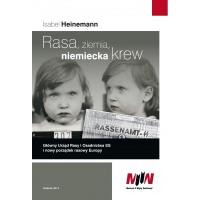 Rasa, ziemia, niemiecka krew. Autor: Heineman Isabel. SmakLiter.pl Okładka książki Rasa, ziemia, niemiecka krew