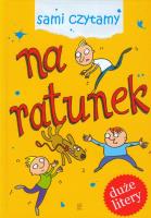 Sami czytamy. Na ratunek. Autor: Opracowanie zbiorowe. SmakLiter.pl Okładka książki Sami czytamy. Na ratunek