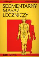 Segmentarny masaż leczniczy. Teoria i praktyka. Autor: Leszek Magiera, Kasperczyk Tadeusz. SmakLiter.pl Okładka książki Segmentarny masaż leczniczy. Teoria i praktyka