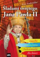 Śladami Świętego Jana Pawła II. Zagadki.... Autor: Ewa Stadtmüller. SmakLiter.pl Okładka książki Śladami Świętego Jana Pawła II. Zagadki...