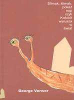 Ślimak, ślimak, pokaż rogi, czyli Kościół.... Autor: George Verwer. SmakLiter.pl Okładka książki Ślimak, ślimak, pokaż rogi, czyli Kościół...
