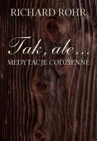 Tak, ale...medytacje codzienne. Autor: Richard Rohr. SmakLiter.pl Okładka książki Tak, ale...medytacje codzienne